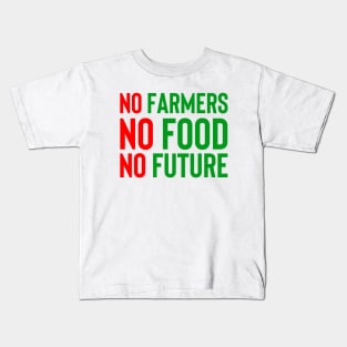 NO FARMERS NO FOOD NO FUTURE - FARMERS PROTEST Kids T-Shirt